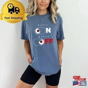 Music On World Off Shirt Musician Gift Unisex T-Shirt Lovers
